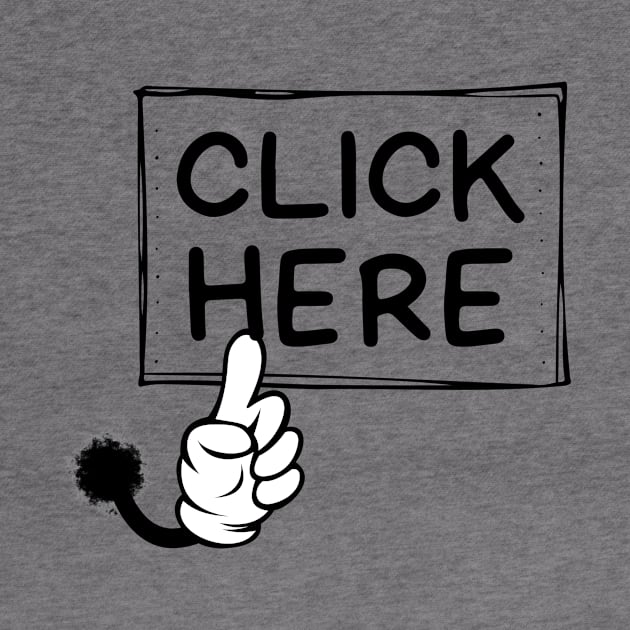 Click Here Funny by TeeTee Design